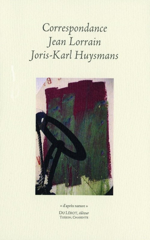 Correspondance Jean Lorrain Joris-Karl Huysmans