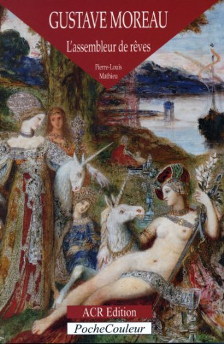 Gustave Moreau, L'assembleur de rêves